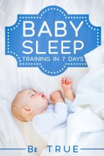 Baby Sleep Training in 7 Days