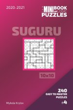 Mini Book Of Logic Puzzles 2020-2021. Suguru 10x10 - 240 Easy To Master Puzzles. #4