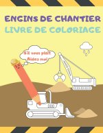 Engins de Chantier Livre de Coloriage S'il vous plait Aidez moi