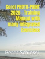 Corel PHOTO-PAINT 2020 - Training Manual with many integrated Exercises