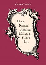 Johann Nicolaus Hofmann's Musicalische Schuttel-Leyer