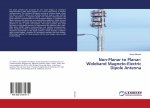 Non-Planar to Planar: Wideband Magneto-Electric Dipole Antenna