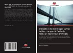 Détection de dommages sur les tabliers de pont ? l'aide de réseaux neuronaux artificiels