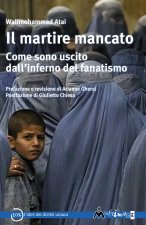 martire mancato. Come sono uscito dal'’inferno del fanatismo