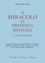 miracolo della presenza mentale. Un manuale di meditazione