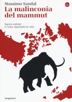 malinconia del mammut. Specie estinte e come riportarle in vita