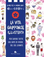 vita giapponese illustrata. Per sapere tutto sull'arte di vivere del Sol Levante