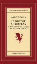 nuvole di Superga. Il racconto in favole del grande Torino