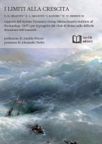 limiti alla crescita. Rapporto del System Dynamics Group del MIT per il progetto del Club di Roma sulla difficile situazione dell’umanità