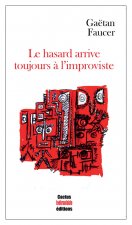 le hasard arrive toujours à l'improviste