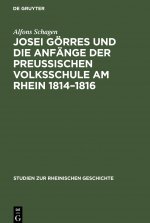 Josei Goerres Und Die Anfange Der Preussischen Volksschule Am Rhein 1814-1816