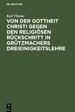Von Der Gottheit Christi Gegen Den Religioesen Ruckschritt in Grutzmachers Dreieinigkeitslehre