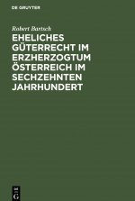 Eheliches Guterrecht Im Erzherzogtum OEsterreich Im Sechzehnten Jahrhundert