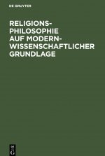 Religionsphilosophie Auf Modern-Wissenschaftlicher Grundlage
