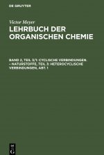 Cyclische Verbindungen. - Naturstoffe, Teil 3: Heterocyclische Verbindungen, Abt. 1