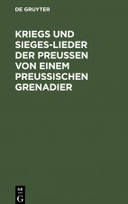 Kriegs Und Sieges-Lieder Der Preussen Von Einem Preussischen Grenadier