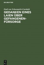 Gedanken Eines Laien UEber Gefangenen-Fursorge