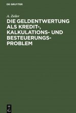 Die Geldentwertung ALS Kredit-, Kalkulations- Und Besteuerungsproblem