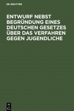 Entwurf Nebst Begrundung Eines Deutschen Gesetzes UEber Das Verfahren Gegen Jugendliche