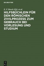 Hilfsbuchlein Fur Den Roemischen Zivilprozess Zum Gebrauch Bei Vorlesung Und Studium
