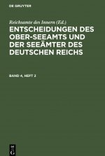 Entscheidungen Des Ober-Seeamts Und Der Seeamter Des Deutschen Reichs. Band 4, Heft 2