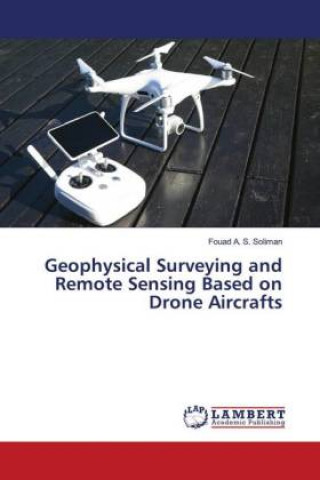 Geophysical Surveying and Remote Sensing Based on Drone Aircrafts (Puha kötésű)