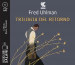 Trilogia del ritorno: L'amico ritrovato-Un'anima non vile-Niente resurrezioni, per favore letto da Bruno Armando