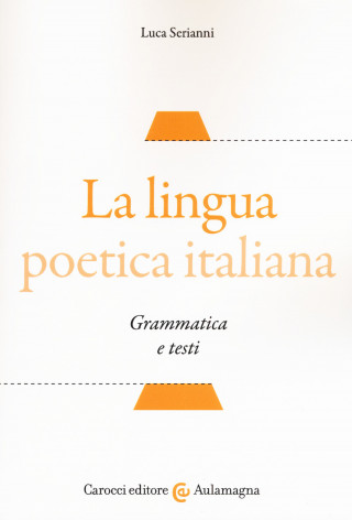 lingua poetica italiana. Grammatica e testi