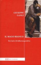 mago bianco. Breviario di influenza positiva