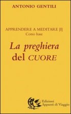 preghiera del cuore. Apprendere a meditare