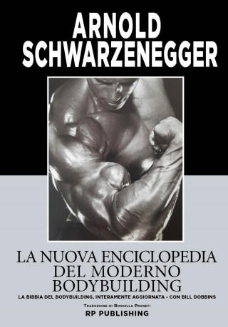 nuova enciclopedia del moderno bodybuilding. La bibbia del bodybuilding, interamente aggiornata