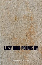 Lazy Bird Poems By Kenneth D. Bolden