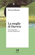 moglie di Darwin. L'arte di prendere decisioni lungimiranti