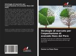 Strategie di mercato per l'esportazione di avocado Hass dal Per?