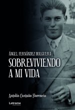 Sobreviviendo a mi vida. Ángel Fernández Holguera