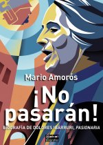 ¡NO PASARAN!: BIOGRAFIA DE DOLORES IBARRURI, PASIONARIA