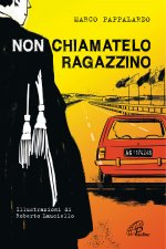 Non chiamatelo ragazzino. Rosario Livatino, un giudice contro la mafia