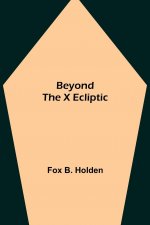 Beyond the X Ecliptic