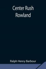 Center Rush Rowland