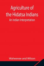 Agriculture of the Hidatsa Indians