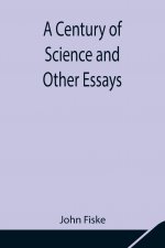 Century of Science and Other Essays