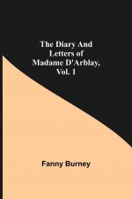Diary and Letters of Madame D'Arblay, Vol. 1