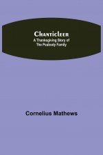 Chanticleer; A Thanksgiving Story of the Peabody Family