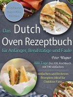 Dutch Oven Rezeptbuch fur Anfanger, Berufstatige und Faule