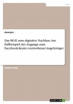 Das BGH zum digitalen Nachlass. Am Fallbeispiel des Zugangs zum Facebook-Konto verstorbener Angehöriger