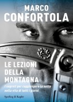 lezioni della montagna. I segreti per raggiungere la vetta nella vita di tutti i giorni
