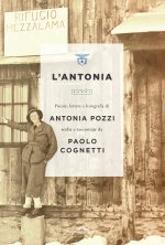Antonia. Poesie, lettere e fotografie di Antonia Pozzi scelte e raccontate da Paolo Cognetti