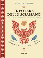 potere dello sciamano. Strumenti per la guarigione, la protezione e la buona sorte