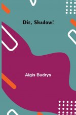 Die, Shadow!