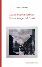 Ajattomuutta Assisissa - Senza Tempo ad Assisi